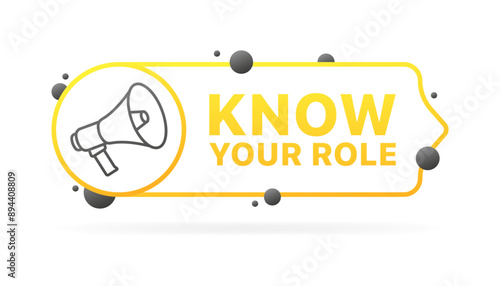Know your role banner. Megaphone icon. Message bubble icon. Flat style. Vector icon.