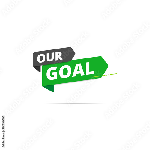 Our goal text Button. Business mission aims sign Icon Label vector illustration, green and black speech bubbles