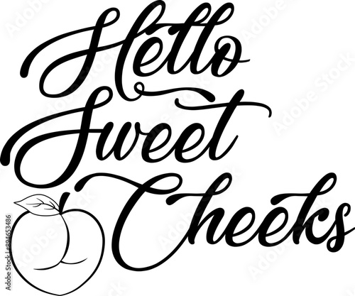 Hello Sweet Cheeks Cricut and Silhouette SVG file
