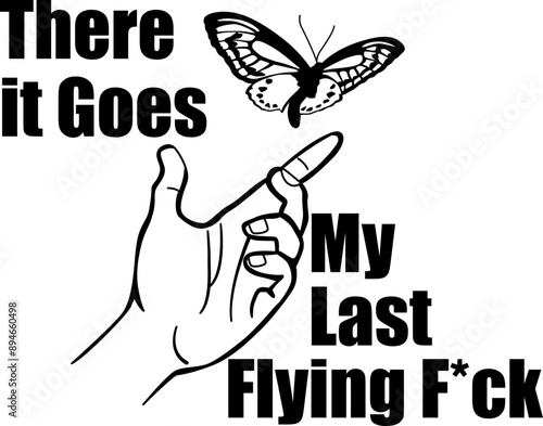 Funny There it Goes My Last Flying F*ck Cricut and Silhouette SVG file
