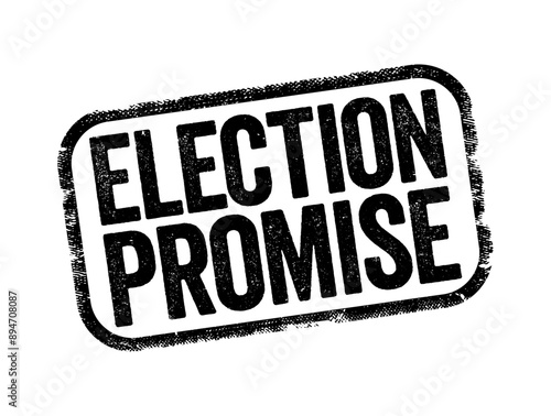 Election Promise is a promise or guarantee made to the public by a candidate or political party that is trying to win an election, text stamp concept background