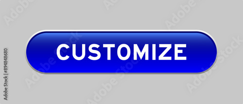 Blue color capsule shape button with word customize on gray background