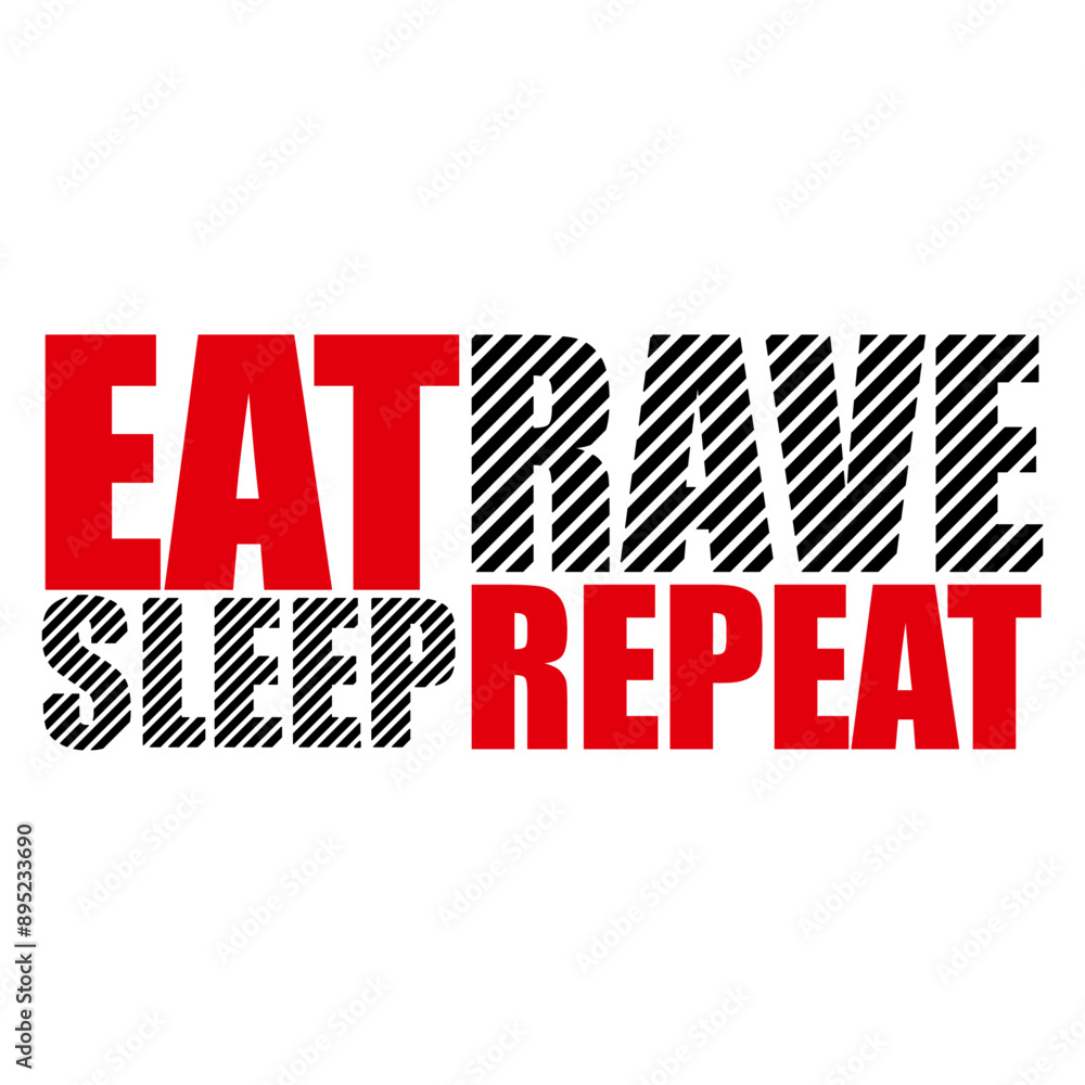 Eat Sleep Rave Repeat Daily Dance Music Party Life Eat Sleep Rave Repeat Daily Dance Music Party Life