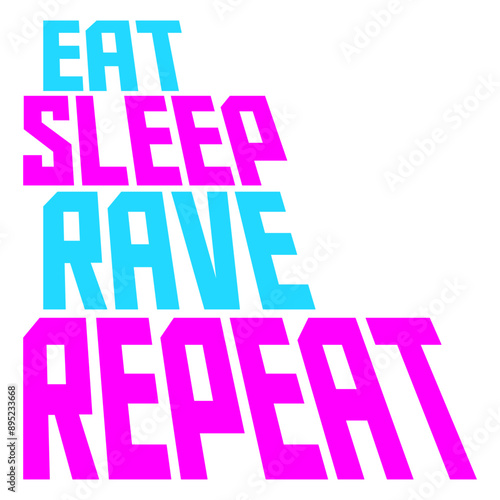 Eat Sleep Rave Repeat Daily Dance Music Party Life