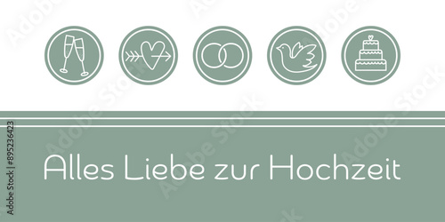 Alles Liebe zur Hochzeit - Schriftzug in deutscher Sprache. Hochzeitskarte in Salbeigrün und Weiß mit Ringen, Herz, Taube, Sektgläsern und Torte.