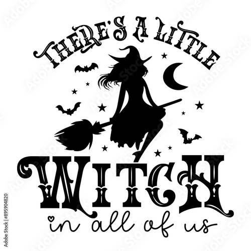 There's a Little Witch in all of us SVG | Halloween Svg | Practical Magic Svg | Little Witch Svg | Witch Quotes | Witch Shirt Svg