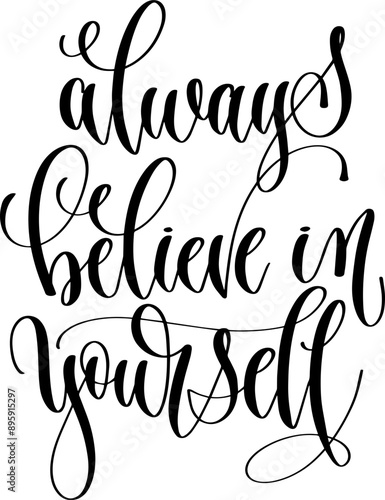 always believe in yourself - hand lettering calligraphy inscription