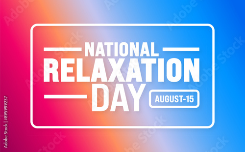 NATIONAL, Relaxation Day is observed every year in August. Holiday concept. Template for background, banner, card, poster, placard, design template with unique shapes with standard color.