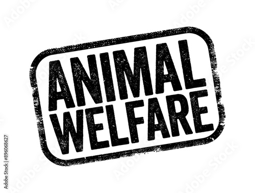 Animal Welfare is the well-being of non-human animals, text stamp concept background
