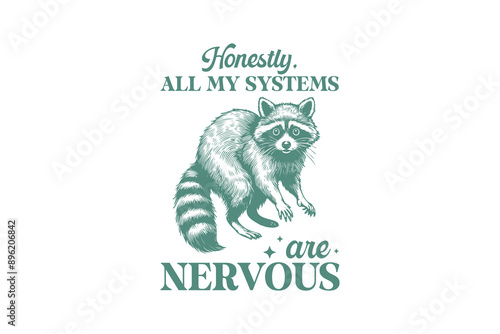 Honestly All My Systems Are Nervous, Vintage Racoon Funny Sarcastic Design 