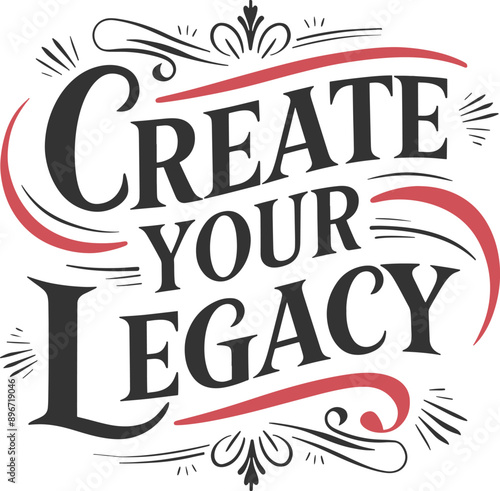 Create your legacy motivational quote for Classic T-Shirt design vector illustration 