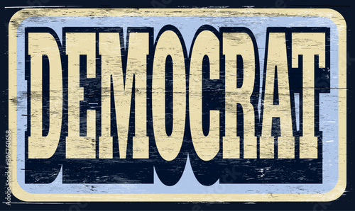 Aged and worn democrat sign on wood