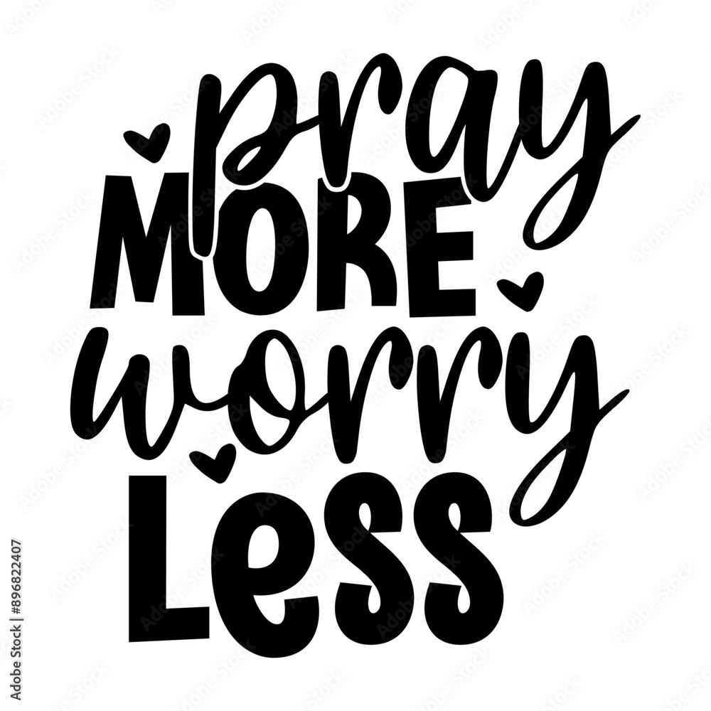 Pray more worry less Pray more worry less