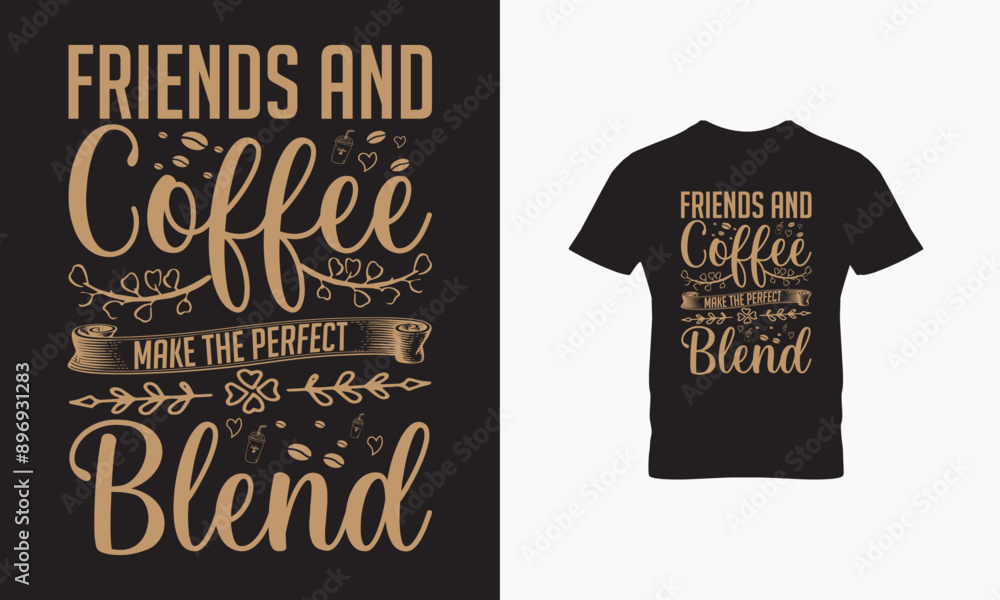 Coffee and friends make the perfect blend t shirt design Coffee and friends make the perfect blend t shirt design