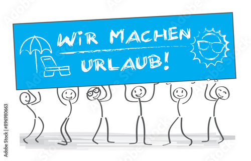 Wir machen Urlaub - Strichmännchen halten Banner - Ferien