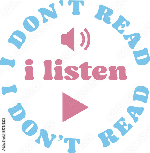 i dont read i listen i dont readi dont read i listen i dont read photo