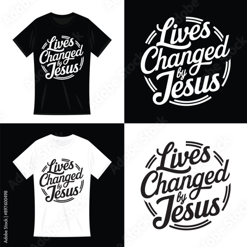 Lives Changed By Jesus Black and White Tshirt Design Template
