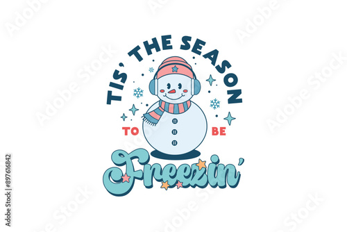 Tis' the Season to be Freezin Retro Winter Snowman Sublimation 