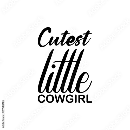 cutest little cowgirl black letters quote