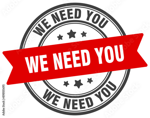 WE NEED YOU