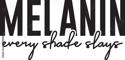 Melanin Every Shade Slays