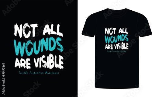 Not All Wounds Are Visible Suicide Prevention T shirt Design, Suicide Prevention T Shirt, Suicide Prevention Survivor T-Shirt, Suicide Prevention shirt.