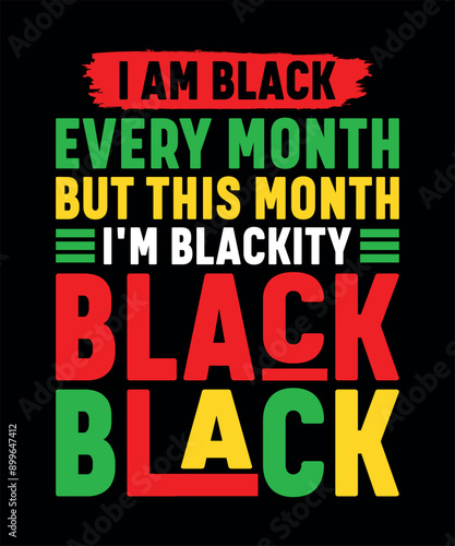 I Am Black Every Month But This Month I'm Blackity Black T-shirt Design