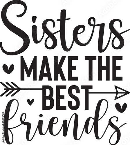 Sisters Make the Best Friends