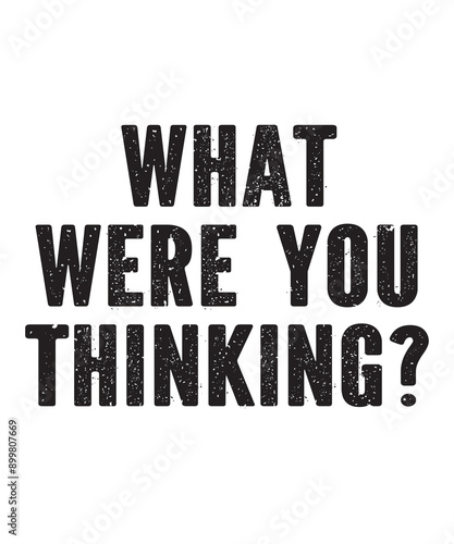 What Were You Thinking 