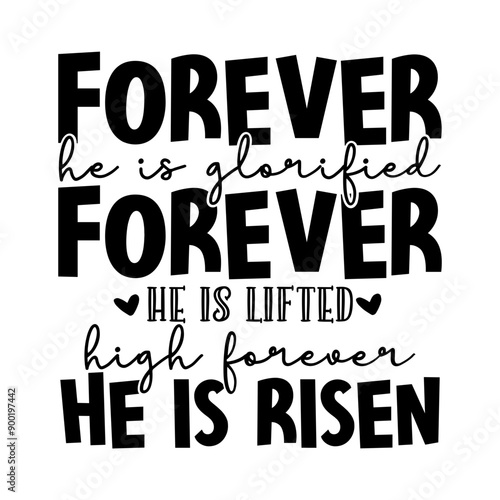 Forever he is glorified forever he is lifted high forever he is risen