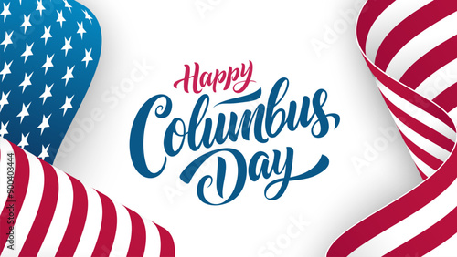 Happy Columbus Day. Hand lettering. Waving American Flag. United States federal holiday festive banner. White background. Vector illustration.