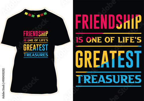 Friendship Is One Of Life's Greatest Treasures Happy Friendship Day T-Shirt Design