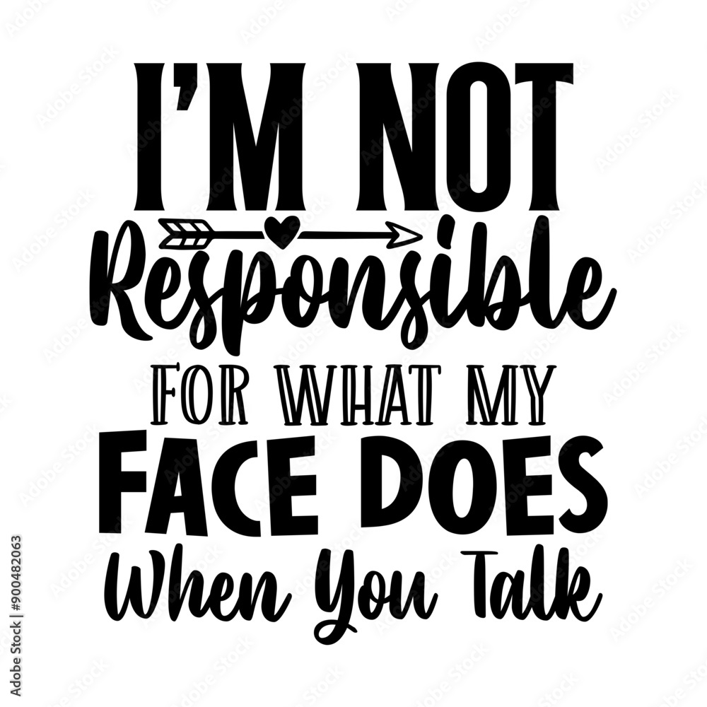 Obraz premium Im not responsible for what my face does when you talk
