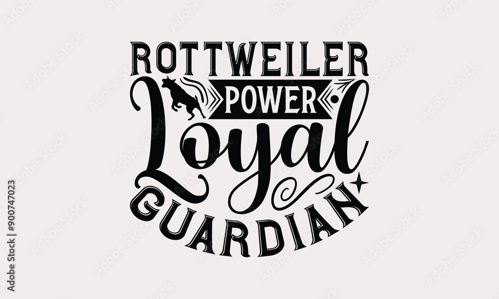 Fototapeta premium Rottweiler Power Loyal Guardian - Rottweiler Dog t - shirt design, Hand drawn vintage lettering, illustration for prints on bags, posters Vector template, EPS 10