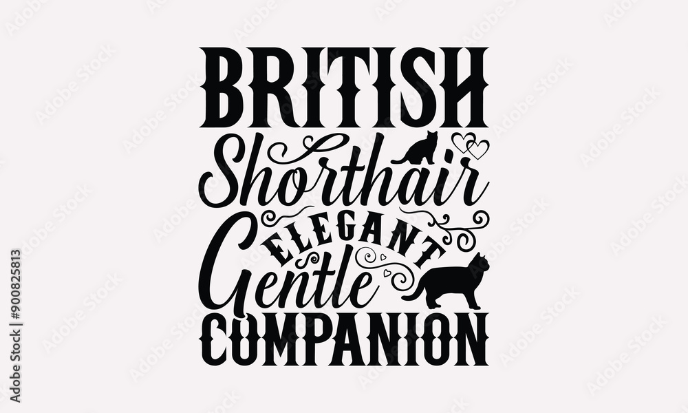 British Shorthair Elegant Gentle Companion - British Shorthair Cat T-Shirt Design, Illustration For Prints And Bags, Posters, Cards, Cameo, Cricut, Eps, Files As Cutting, Isolated Background. British Shorthair Elegant Gentle Companion - British Shorthair Cat T-Shirt Design, Illustration For Prints And Bags, Posters, Cards, Cameo, Cricut, Eps, Files As Cutting, Isolated Background.
