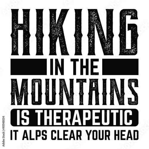 Hiking t shirt design saying Hiking in the mountains is therapeutic because it Alps clear your head