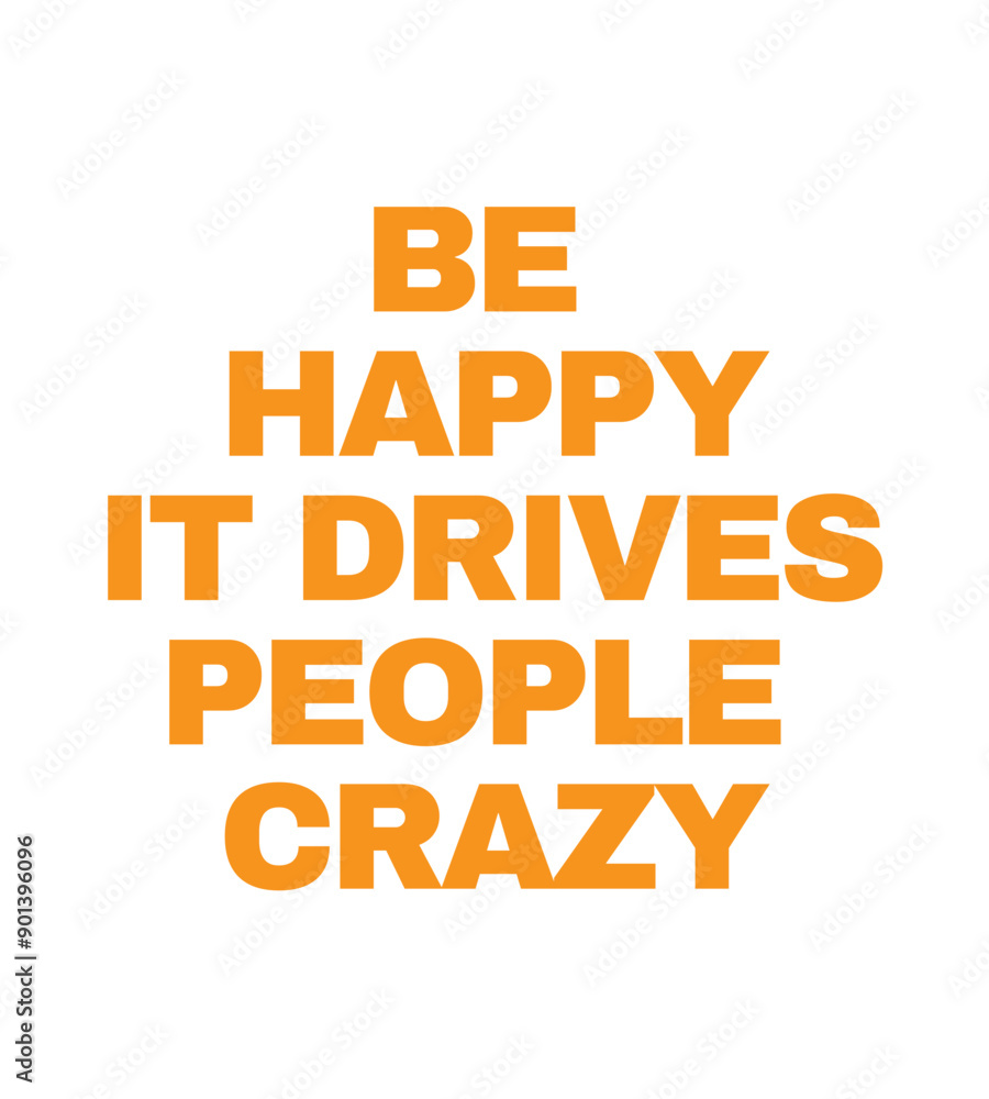 T Shirt Design be happy it drives people crazy T Shirt Design be happy it drives people crazy