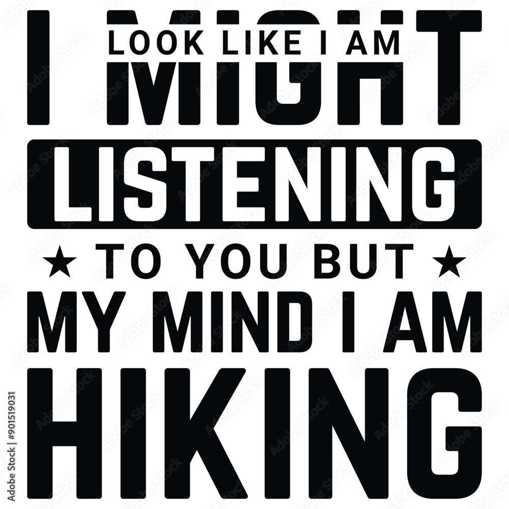 Hiking t shirt design saying I might look like i am listening to you but my mind i am hiking Hiking t shirt design saying I might look like i am listening to you but my mind i am hiking
