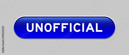 Blue color capsule shape button with word unofficial on gray background