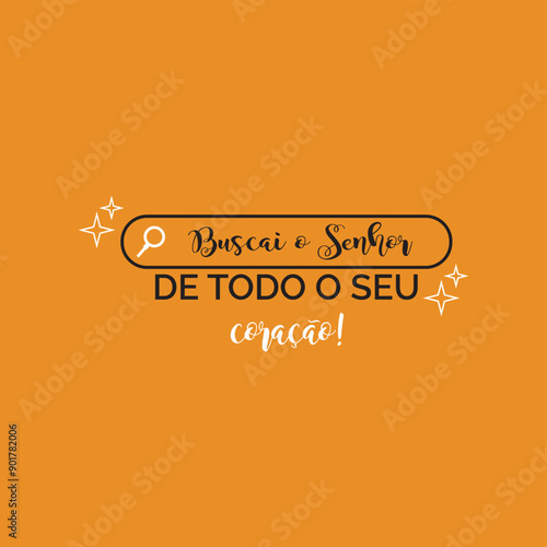 Seek the Lord with all your heart! written in portugurse whit stars around and orange background Vector for silkscreen, dtg, dtf, t-shirts, signs, banners, Subimation Jobs or for any application