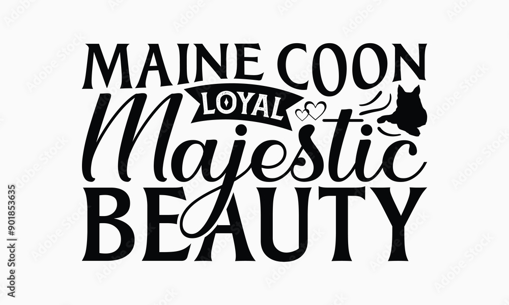 Maine Coon Loyal Majestic Beauty - Maine Coon Cat T-Shirt Design, Handmade Calligraphy Vector Illustration, Cameo, Cricut, Eps, Files For Cutting. Maine Coon Loyal Majestic Beauty - Maine Coon Cat T-Shirt Design, Handmade Calligraphy Vector Illustration, Cameo, Cricut, Eps, Files For Cutting.
