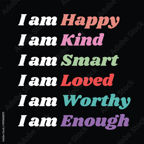 Positive I am affirmations colorful poster art for print and social media. Positive self-talk affirmations designed to boost self-esteem and help you love and appreciate your true worth.