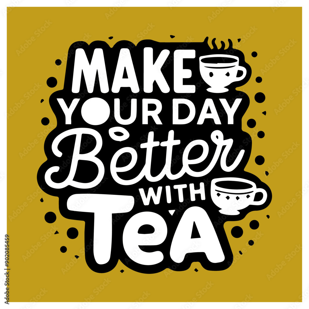 Obraz premium make your day better with tea design t-shirt Typography quotes streetwear graphic tee design templates 