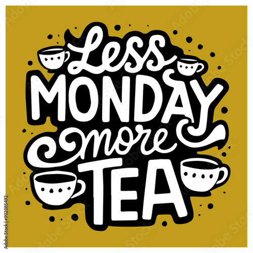  less Monday more tea design t-shirt Typography quotes streetwear graphic tee design templates	