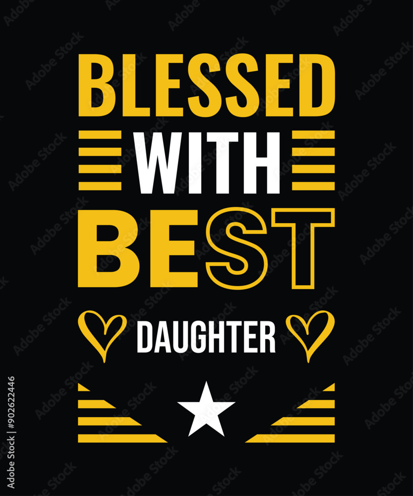 Fototapeta premium a yellow and black poster that says blessed with the best daughter