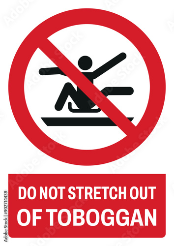 ISO prohibition safety signs text variation_do not stretch out of toboggan size a4/a3/a2/a1	
