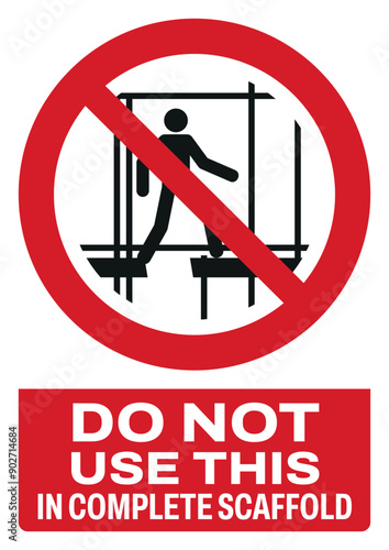 ISO prohibition safety signs text variation_do not use this incomplete scaffold size a4/a3/a2/a1	

