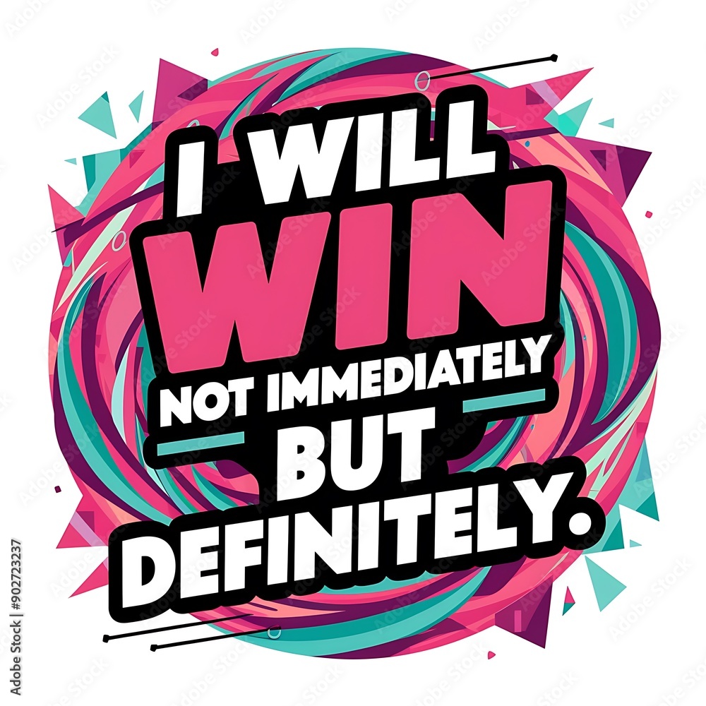 I will win Not Immediately but Definitely colorful background and text (T-shirt Design Motivational Quote, Illustration ,Typography) I will win Not Immediately but Definitely colorful background and text (T-shirt Design Motivational Quote, Illustration ,Typography)