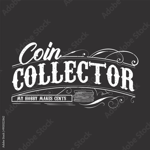 Coin collector my hobby makes cents. Coin collection typography vintage t shirt design. Coin collector tshirt design