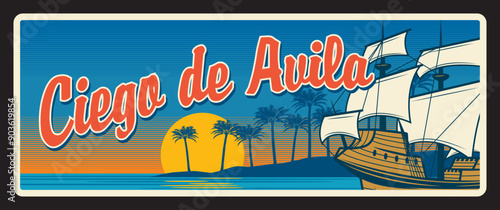 Ciego de Avila Cuban territory, republic of Cuba area of Carretera Central. Vector travel plate, vintage tin sign, retro welcoming postcard design. Souvenir card with sail ship and sunset photo